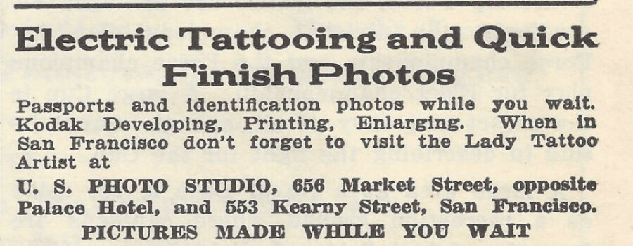 A newspaper clipping reads, in part, "Electric Tattoing and Quick Finish Photos. Passports and identification photos while you wait. Kodak Developing, Printing, Enlarging. When in San Francisco don't forget to visit the Lady Tattoo Artist."